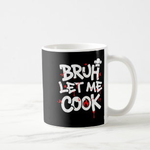 Funny Meme Cooking Retro Bruh Let Me Cook Mom Dad  Coffee Mug