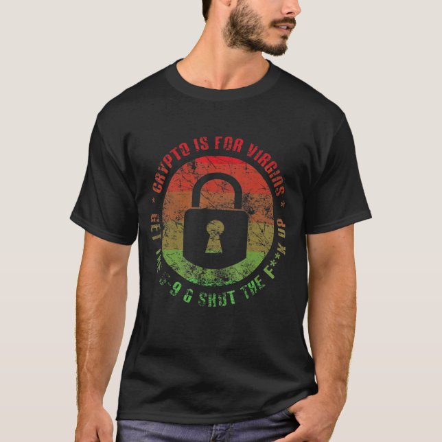Funny Meme Cryptocurrency Crypto Is For Virgins T-Shirt (Front)