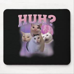 Funny Meme Huh Cat Shirt Cat Lovers Humour Mouse Pad