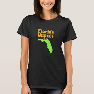 Funny Meme Joke Fl Oz Florida Ounces T-Shirt