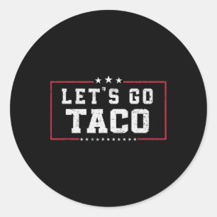Funny Meme Let's Go Taco  Classic Round Sticker