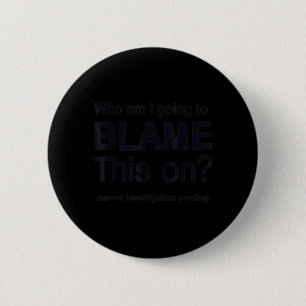 Funny Meme Life Humour Blame On Sarcastic Quote 2 Inch Round Button