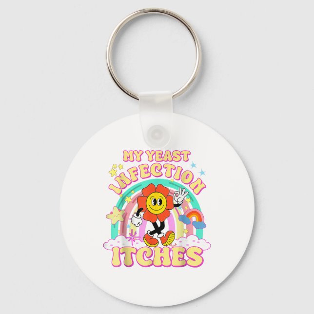 Funny Meme My Yeast Infection Itches Weird Humour  Keychain (Front)
