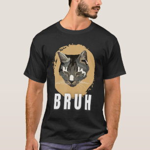 Funny Meme saying Bruh with Cat Greetings Teens Bo T-Shirt