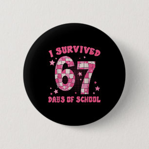 Funny Meme Six Seven Teacher I Survived 67 Days Of 2 Inch Round Button