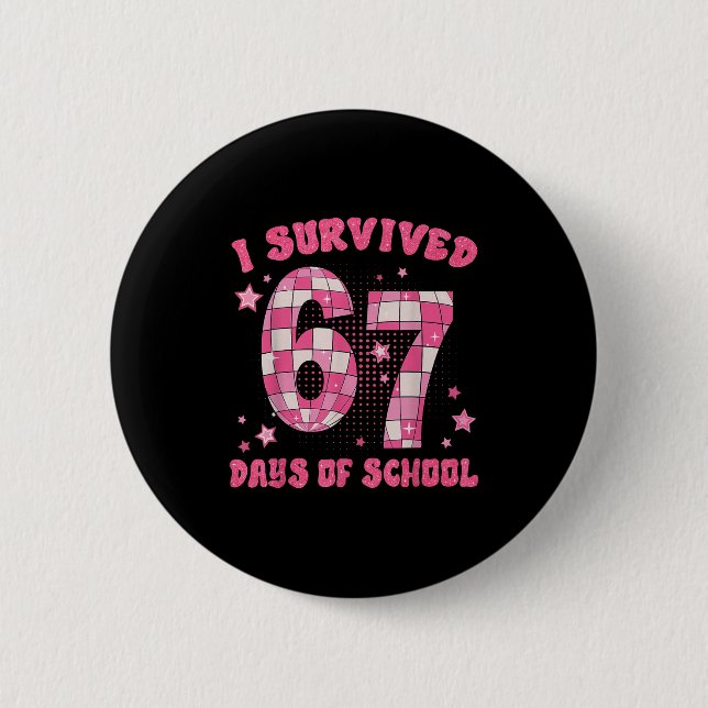 Funny Meme Six Seven Teacher I Survived 67 Days Of 2 Inch Round Button (Front)