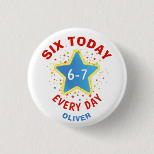 Funny Meme Six Today 6-7 Every Day Birthday Kid's  1 Inch Round Button