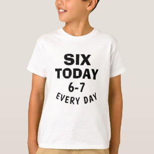 Funny Meme Six Today 6-7 Every Day Birthday Kid's  T-Shirt
