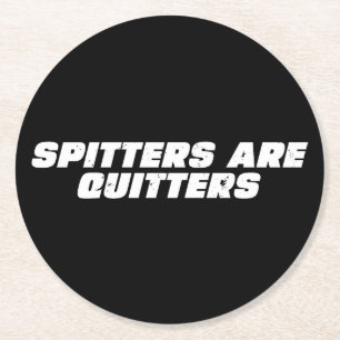 Funny Meme Spitters are Quitter  Round Paper Coaster