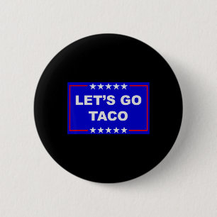 Funny Meme Trendy Lets Go Taco Trump Always Chicke 2 Inch Round Button