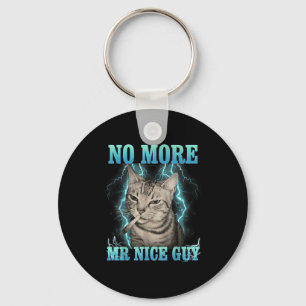 Funny Memes Humor Saying No More Mr Nice Guy Cat M Keychain