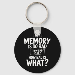 Funny Memory Is Bad Sarcastic Memory Saying Humour Keychain