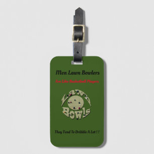 Funny Men Lawn Bowlers Are Like Basketball Player, Luggage Tag