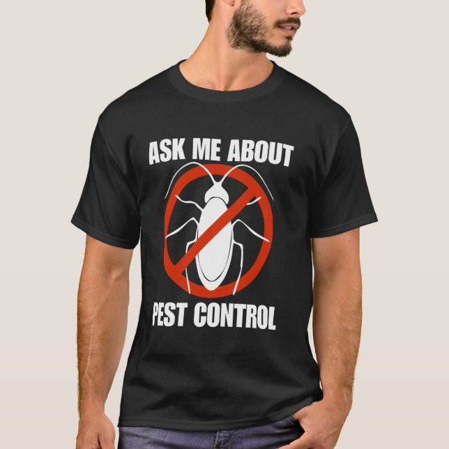 Funny men pest control exterminator exterminating  T-Shirt (Front)