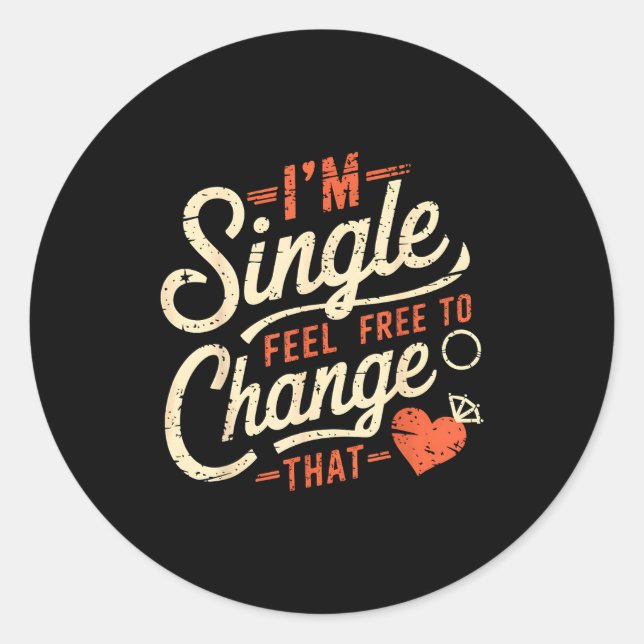 Funny Men Women Humor I'm Single Feel To Change Th Classic Round Sticker (Front)