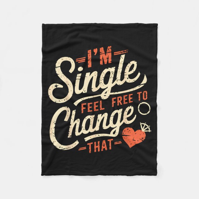 Funny Men Women Humor I'm Single Feel To Change Th Fleece Blanket (Front)