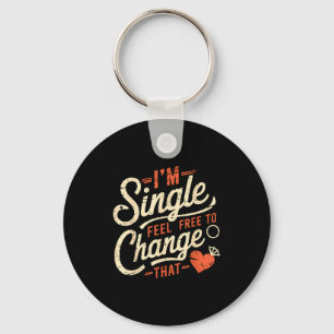 Funny Men Women Humor I'm Single Feel To Change Th Keychain