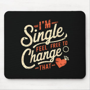 Funny Men Women Humor I'm Single Feel To Change Th Mouse Pad