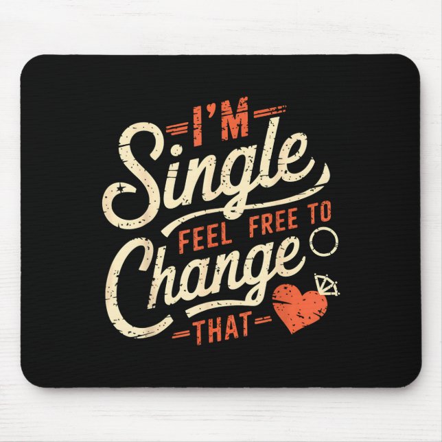Funny Men Women Humor I'm Single Feel To Change Th Mouse Pad (Front)