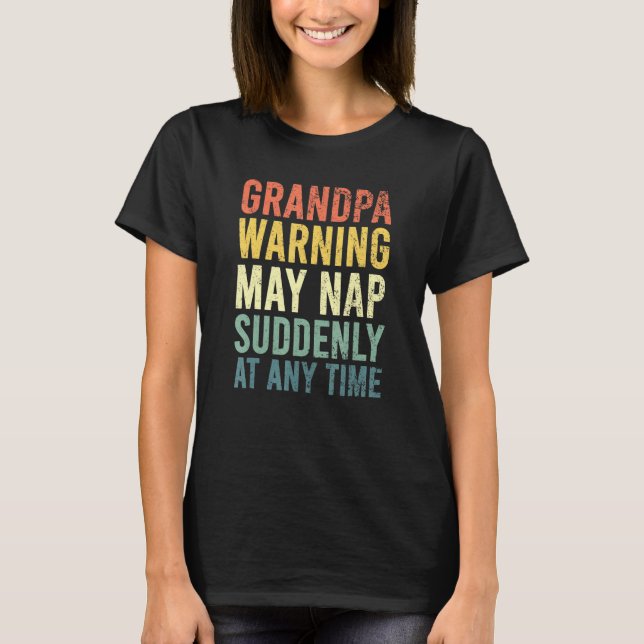 Funny Mens Grandpa Warning May Nap Suddenly At Any T-Shirt (Front)
