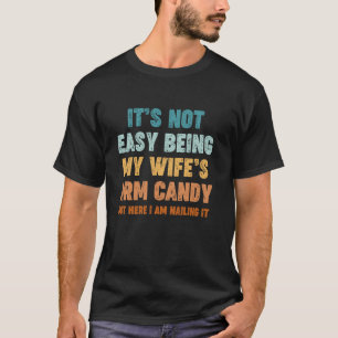 Funny Mens Husband Humour Jokes Wife s Arm Candy B T-Shirt