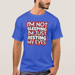 Funny Men's I'm Not Sleeping Shirt