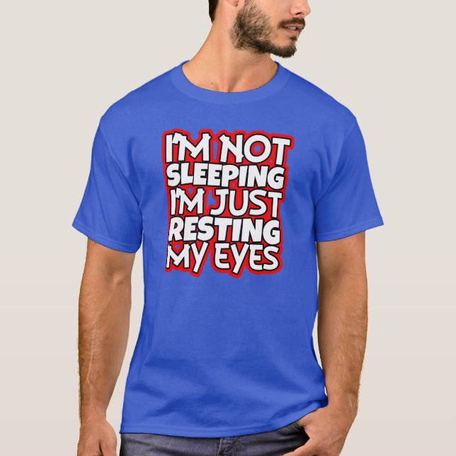 Funny Men's I'm Not Sleeping Shirt (Front)