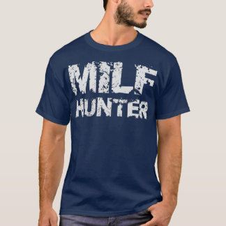 Funny Mens Milf Hunter Humor T-Shirt