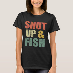 Funny Mens Shut Up And Fish B Fishing Dad Retro Fi T-Shirt