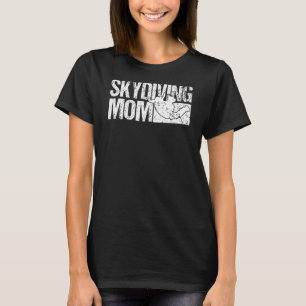 Funny Mens Skydiver Skydiving Mom Skydiving T-Shirt