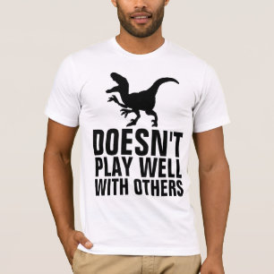 Funny Men's Tees,  DOESN'T PLAY WELL WITH OTHERS T-Shirt