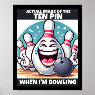 Funny Mens Womens Kids Ten Pin Laughing When I'm B Poster