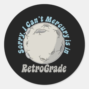 Funny Mercury Retrograde Classic Round Sticker
