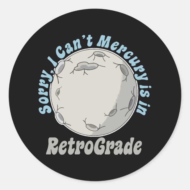Funny Mercury Retrograde Classic Round Sticker (Front)