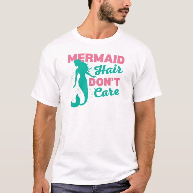Funny Mermaid Hair Don't Care T-Shirt (Front)