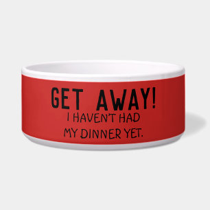 Funny Message Get Away Ceramic Pet Bowl