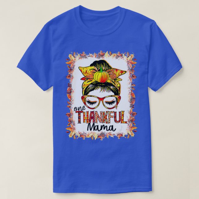Funny Messy Bun One Thankful Mama Fall Autumn Than T-Shirt (Design Front)