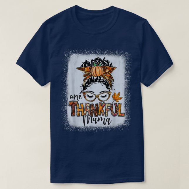 Funny Messy Bun One Thankful Mama Fall Autumn Than T-Shirt (Design Front)
