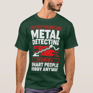 Funny Metal Detecting Detectorist Gift  T-Shirt
