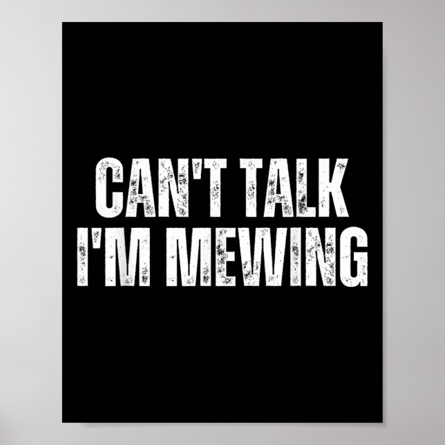 Funny Mewing Design Mewing Technique Can't Talk I' Poster (Front)