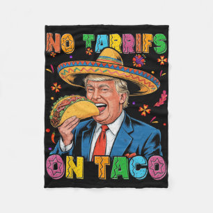 Funny Mexican Cinco De Mayo Trump No Tarrifs On Ta Fleece Blanket