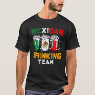 Funny Mexican Drinking Team Mexico Flag Cinco De M T-Shirt
