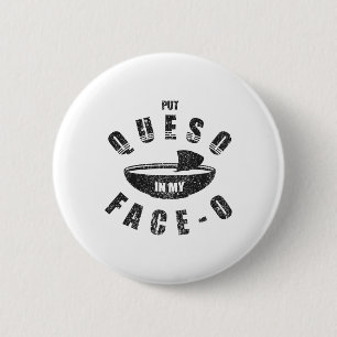 Funny Mexican Food Cinco De Mayo Put Queso In My F 2 Inch Round Button