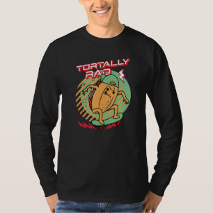 Funny Mexican Food Designs - Tortally Rad T-Shirt