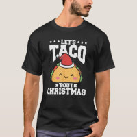 Funny Mexican Food Let's Taco Bout Christmas Taco