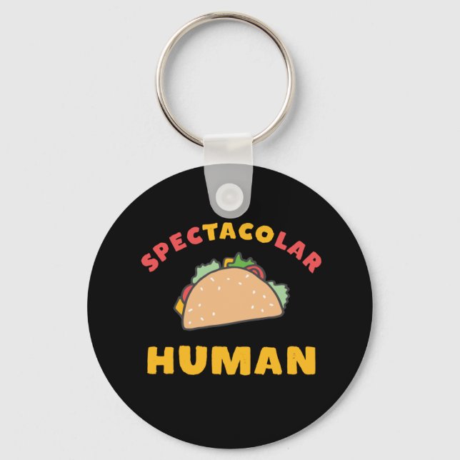 Funny Mexican Food Pun Taco Spectacolar Human Keychain (Front)