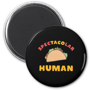 Funny Mexican Food Pun Taco Spectacolar Human Magnet