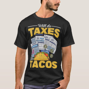 Funny Mexican Food Tacos Taxation Tax Season Gift T-Shirt