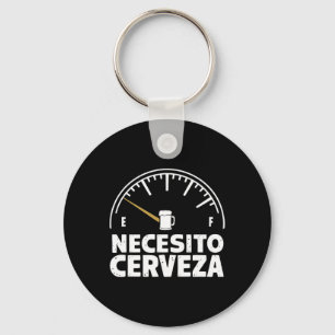 Funny Mexican I Need Beer Necesito Cerveza In Span Keychain