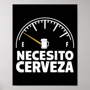 Funny Mexican I Need Beer Necesito Cerveza In Span Poster